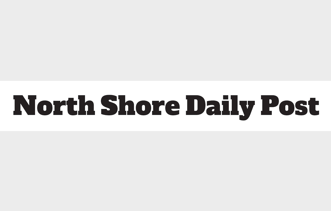 We are now North Shore Daily Post North Shore Daily Post